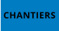 CHANTIERS